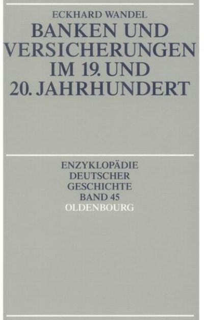 Bild von Banken und Versicherungen im 19. und 20. Jahrhundert von Eckhard Wandel