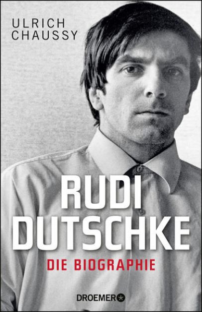 Bild von Rudi Dutschke. Die Biographie von Ulrich Chaussy