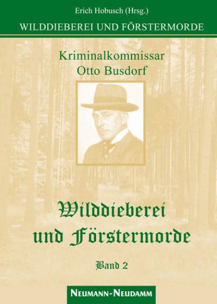 Bild von Wilddieberei und Förstermorde 2 von Erich (Hrsg.) Hobusch