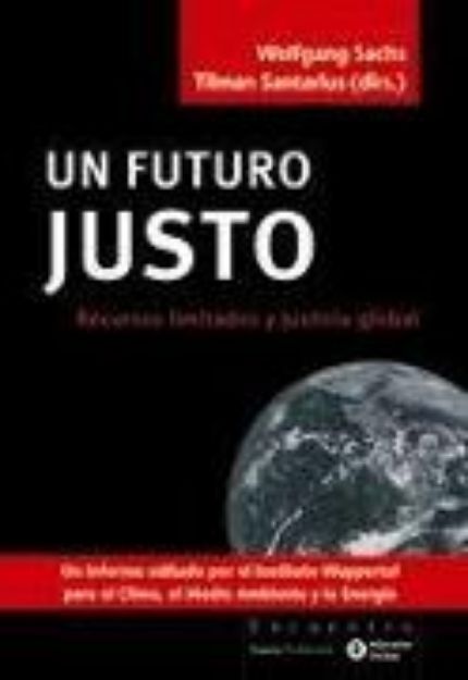 Bild von Un futuro justo : recursos limitados y justicia global von Wolfgang Sachs