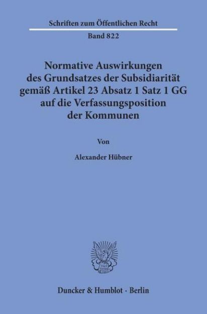 Bild zu Normative Auswirkungen des Grundsatzes der Subsidiarität gemäß Artikel 23 Absatz 1 Satz 1 GG auf die Verfassungsposition der Kommunen von Alexander Hübner