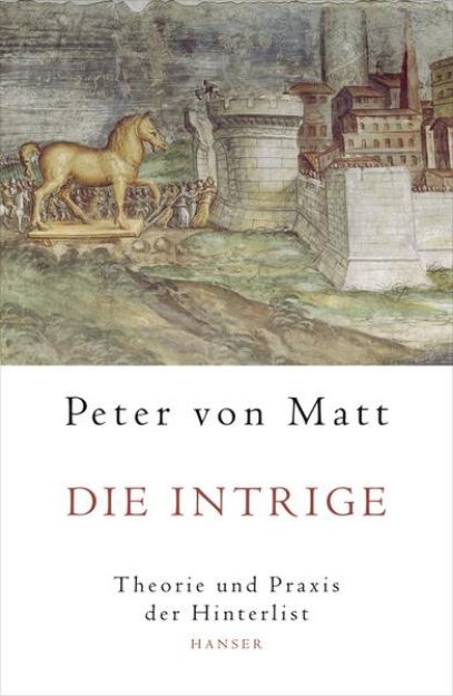 Bild zu Die Intrige von Peter von Matt