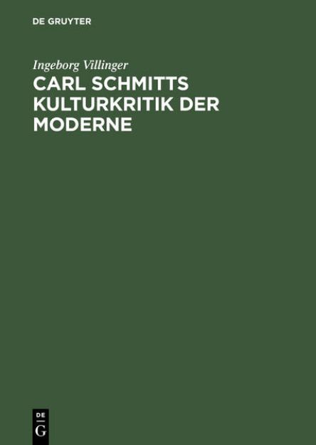 Bild von Carl Schmitts Kulturkritik der Moderne von Ingeborg Villinger