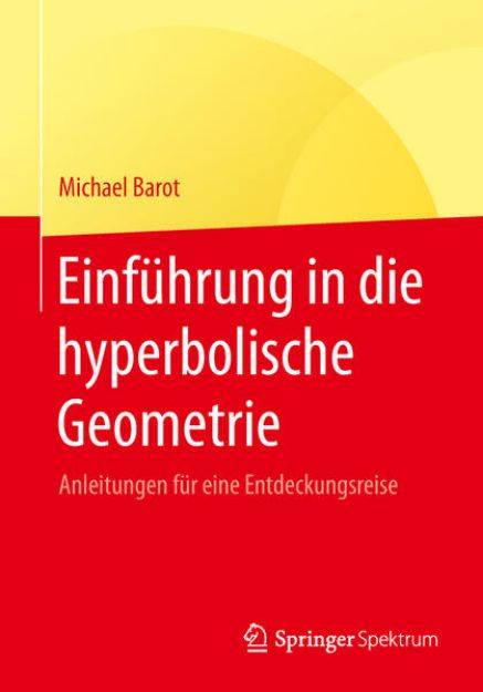 Bild zu Einführung in die hyperbolische Geometrie von Michael Barot