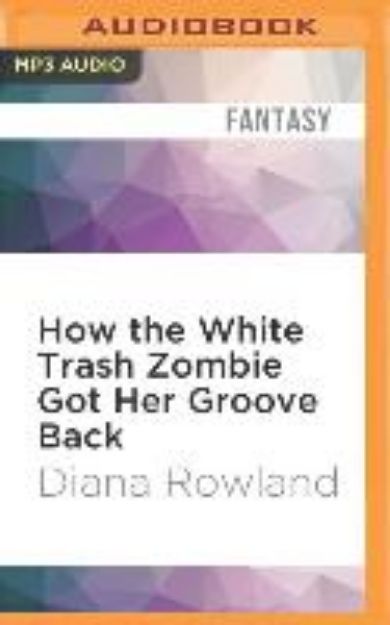 Bild zu How the White Trash Zombie Got Her Groove Back von Diana Rowland