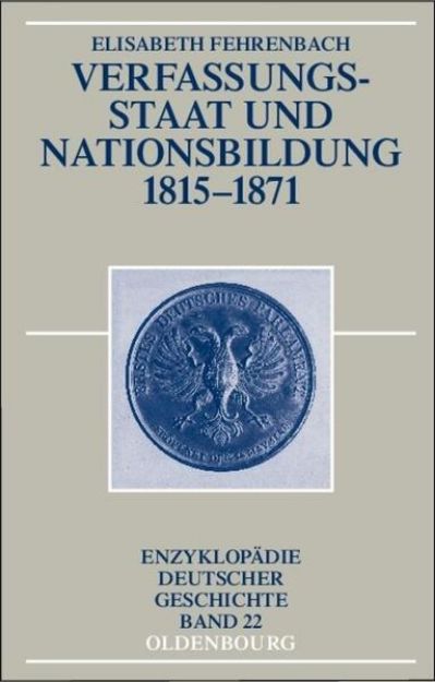 Bild von Verfassungsstaat und Nationsbildung 1815-1871 von Elisabeth Fehrenbach