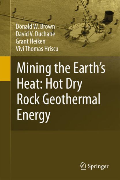 Bild von Mining the Earth's Heat: Hot Dry Rock Geothermal Energy von Donald W. Brown