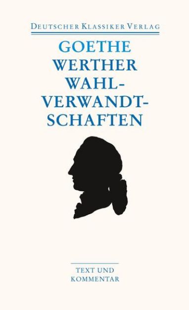 Bild von Die Leiden des jungen Werther. Die Wahlverwandtschaften. Kleine Prosa. Epen von Johann Wolfgang Goethe