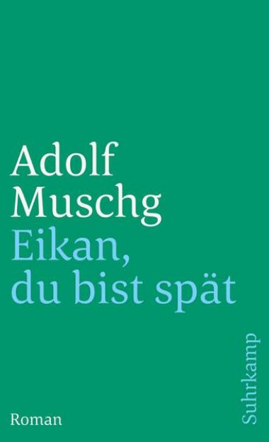 Bild zu Eikan, du bist spät von Adolf Muschg