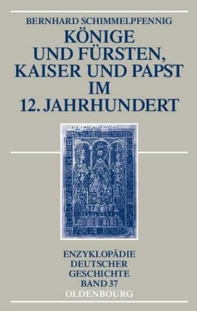 Bild von Könige und Fürsten, Kaiser und Papst im 12. Jahrhundert von Bernhard Schimmelpfennig