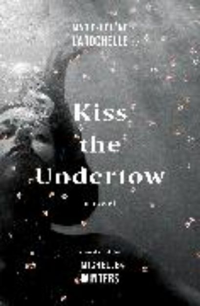 Bild von Kiss the Undertow von Marie-Hlne Larochelle