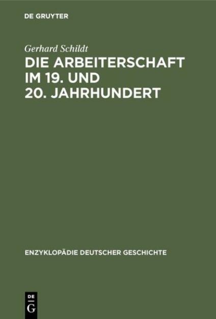 Bild von Die Arbeiterschaft im 19. und 20. Jahrhundert von Gerhard Schildt