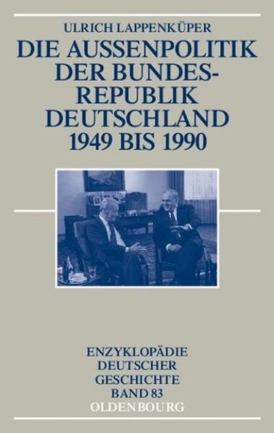 Bild zu Die Außenpolitik der Bundesrepublik Deutschland 1949 bis 1990 von Ulrich Lappenküper