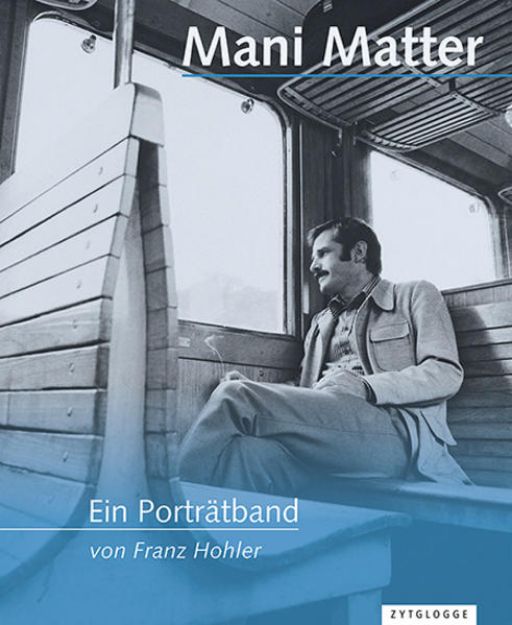 Bild von Mani Matter - Ein Porträtband von Franz Hohler