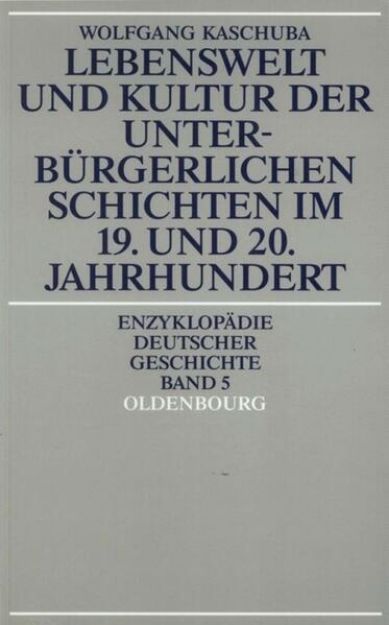 Bild von Lebenswelt und Kultur der unterbürgerlichen Schichten im 19. und 20. Jahrhundert von Wolfgang Kaschuba