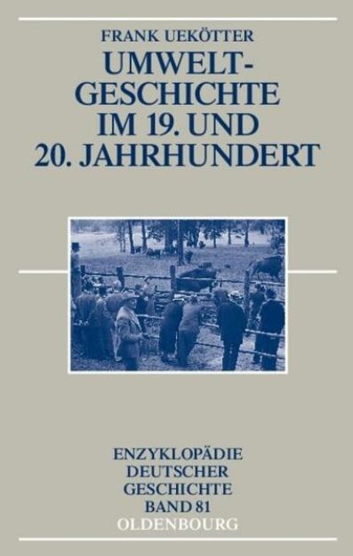 Bild zu Umweltgeschichte im 19. und 20. Jahrhundert von Frank Uekötter