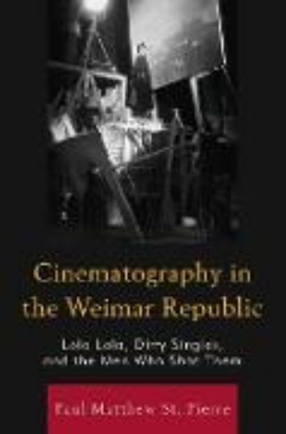 Bild von Cinematography in the Weimar Republic von Paul Matthew St. Pierre