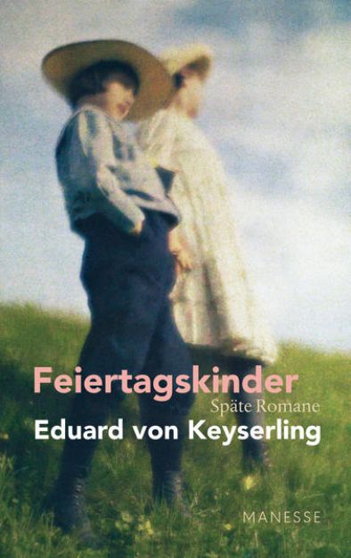 Bild von Feiertagskinder - Späte Romane von Eduard von Keyserling