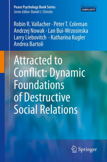 Bild von Attracted to Conflict: Dynamic Foundations of Destructive Social Relations von Robin R. Vallacher