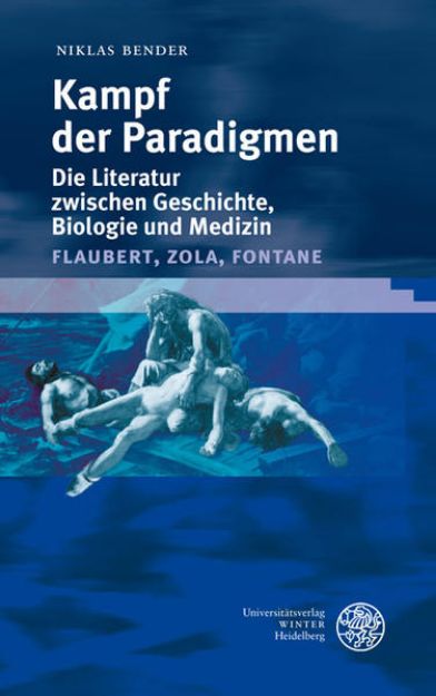 Bild zu Kampf der Paradigmen - Die Literatur zwischen Geschichte, Biologie und Medizin (Flaubert, Zola, Fontane) von Niklas Bender