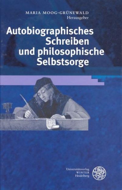 Bild von Autobiographisches Schreiben und philosophische Selbstsorge von Maria (Hrsg.) Moog-Grünewald