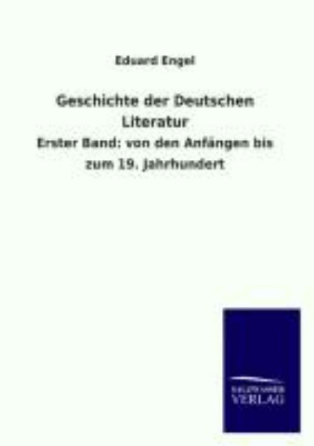 Bild von Geschichte der Deutschen Literatur von Eduard Engel