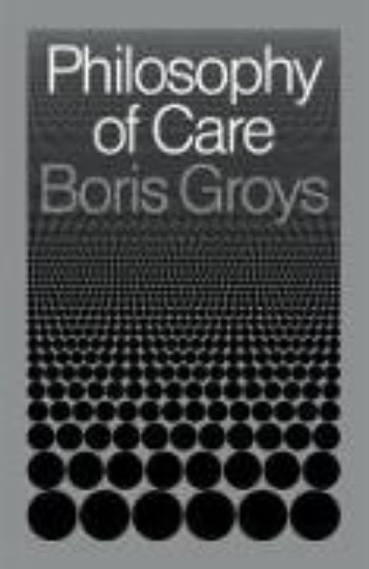 Bild von Philosophy of Care von Boris Groys