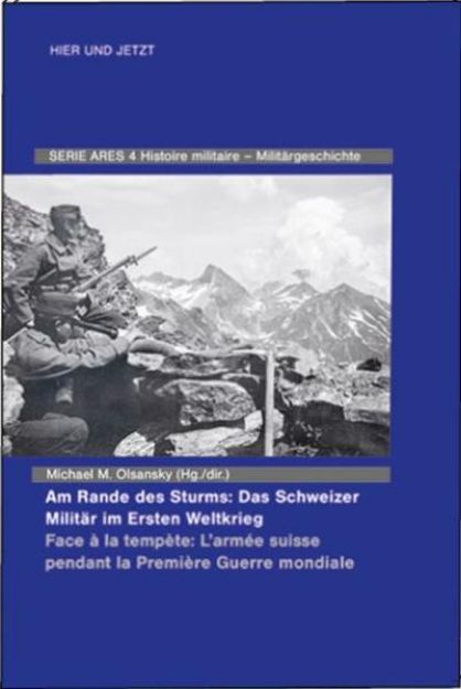 Bild von Am Rande des Sturms: Das Schweizer Militär im Ersten Weltkrieg / En marche de la tempête : les forces armées suisse pendant la Première Guerre mondiale von Michael M. (Hrsg.) Olsansky