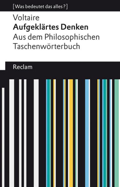 Bild von Aufgeklärtes Denken. Aus dem Philosophischen Taschenwörterbuch. [Was bedeutet das alles?] von Voltaire