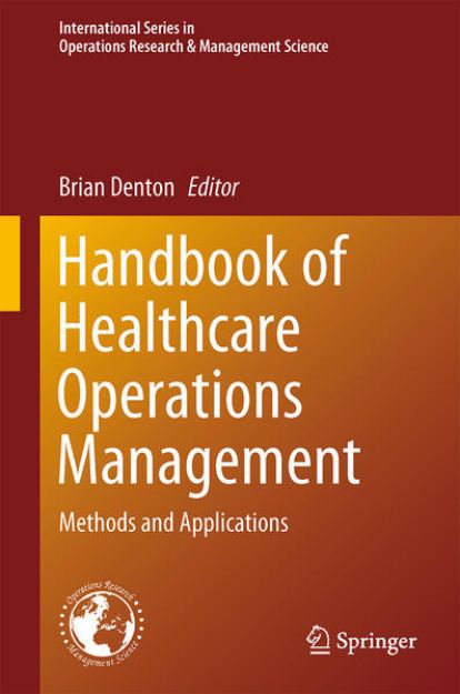 Bild zu Handbook of Healthcare Operations Management von Brian T. (Hrsg.) Denton