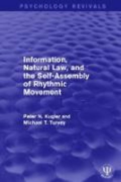 Bild von Information, Natural Law, and the Self-Assembly of Rhythmic Movement von Peter N. Kugler