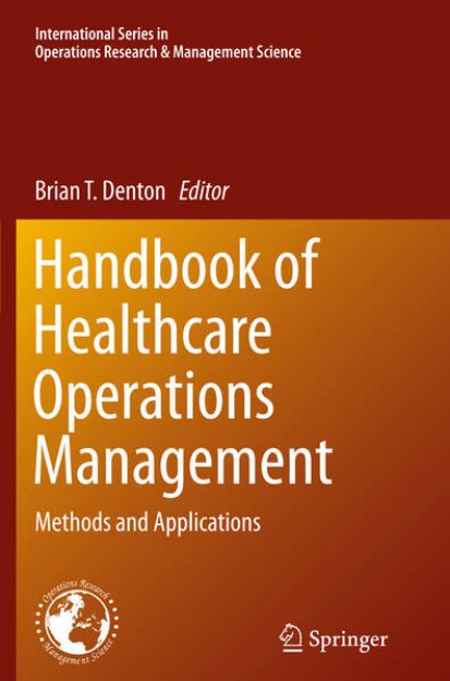 Bild zu Handbook of Healthcare Operations Management von Brian T. (Hrsg.) Denton