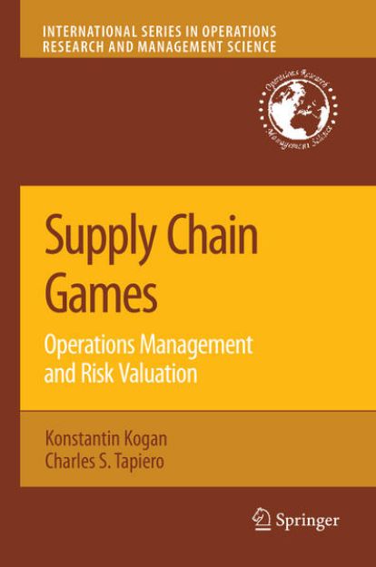 Bild von Supply Chain Games: Operations Management and Risk Valuation von Konstantin Kogan