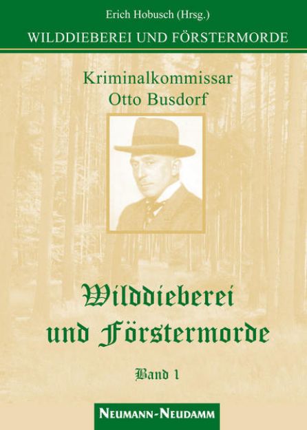 Bild von Wilddieberei und Förstermorde 1 von Erich (Hrsg.) Hobusch