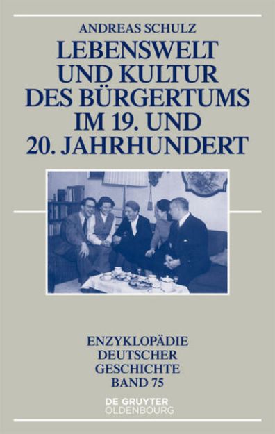 Bild von Lebenswelt und Kultur des Bürgertums im 19. und 20. Jahrhundert von Andreas Schulz