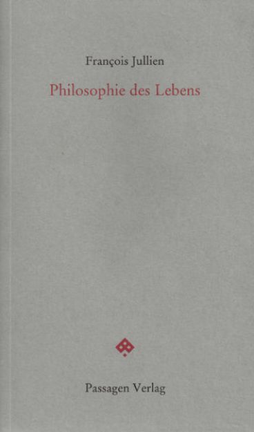 Bild von Philosophie des Lebens von François Jullien