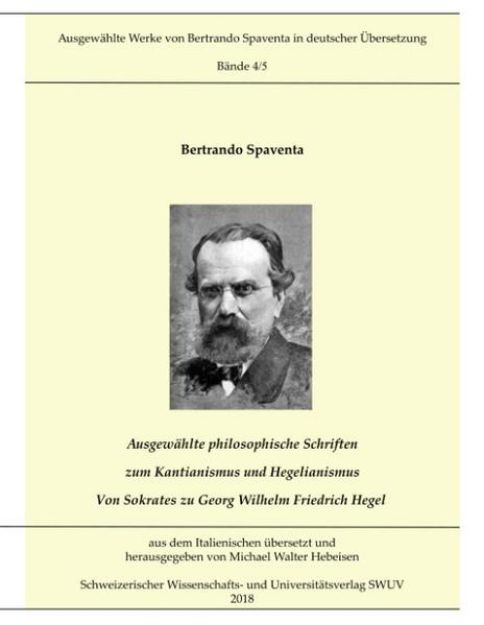 Bild von Ausgewählte Abhandlungen zum Kantianismus und Hegelianismus - Von Sokrates zu Georg Wilhelm Friedrich Hegel von Bertrando Spaventa