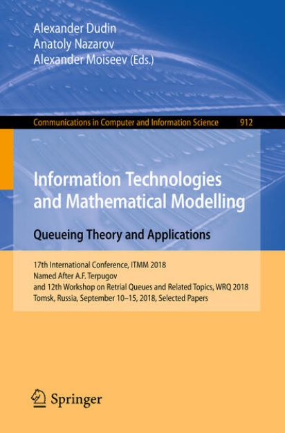 Bild zu Information Technologies and Mathematical Modelling. Queueing Theory and Applications von Alexander (Hrsg.) Dudin