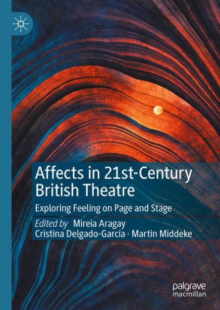 Bild von Affects in 21st-Century British Theatre von Mireia (Hrsg.) Aragay