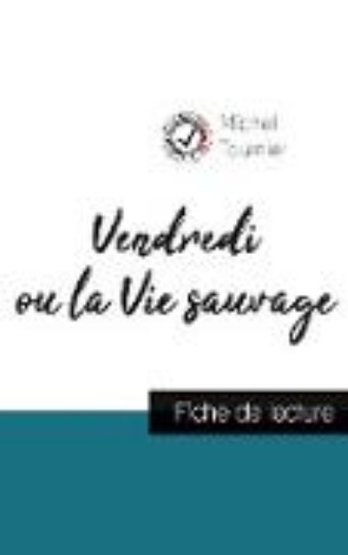 Bild von Vendredi ou la Vie sauvage de Michel Tournier (fiche de lecture et analyse complète de l'oeuvre) von Michel Tournier