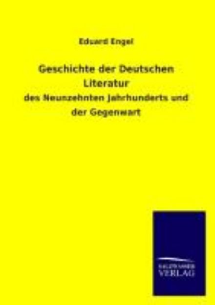 Bild von Geschichte der Deutschen Literatur von Eduard Engel