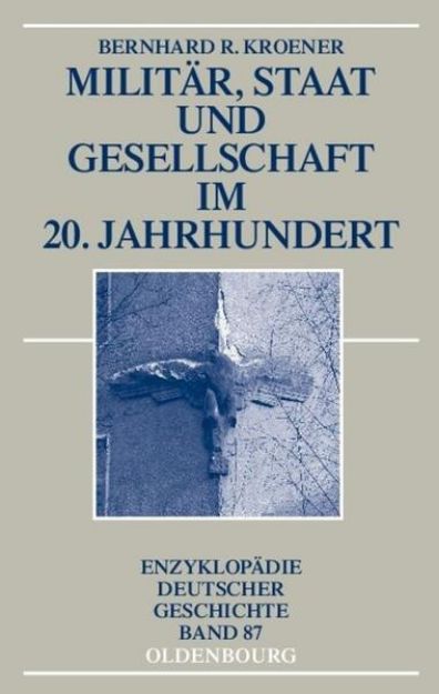 Bild zu Militär, Staat und Gesellschaft im 20. Jahrhundert (1890-1990) von Bernhard R. Kroener