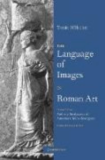 Bild von The Language of Images in Roman Art von Tonio Holscher