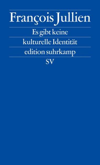 Bild von Es gibt keine kulturelle Identität von François Jullien