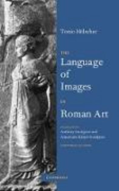 Bild von The Language of Images in Roman Art von Tonio Holscher