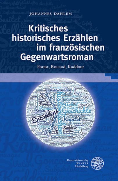 Bild zu Kritisches historisches Erzählen im französischen Gegenwartsroman von Johannes Dahlem