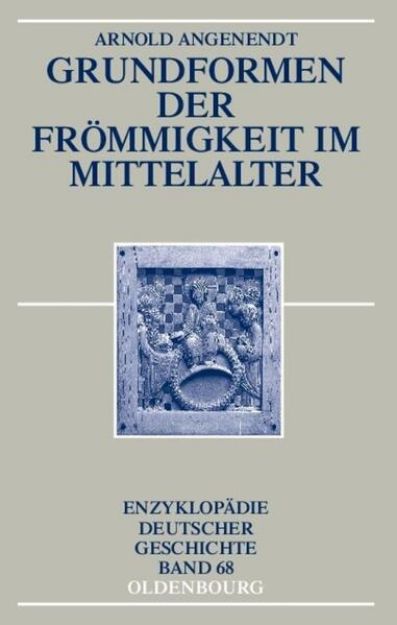 Bild zu Grundformen der Frömmigkeit im Mittelalter von Arnold Angenendt