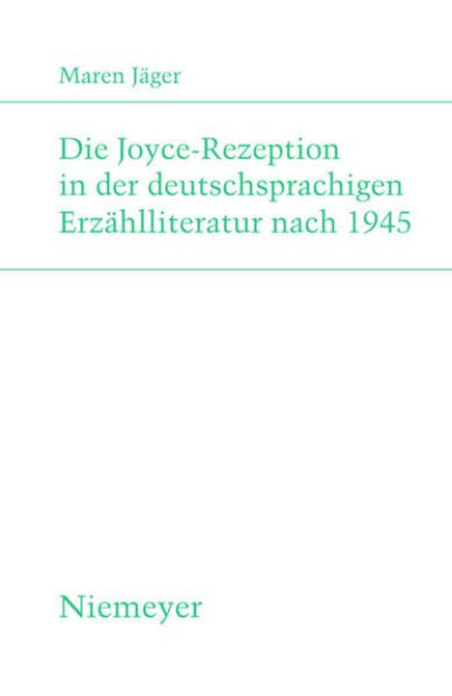 Bild zu Die Joyce-Rezeption in der deutschsprachigen Erzählliteratur nach 1945 von Maren Jäger