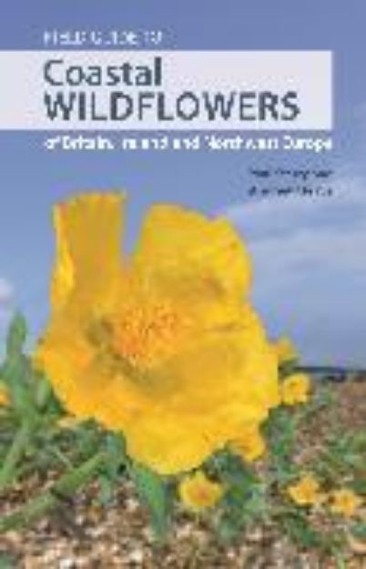 Bild von Field Guide to Coastal Wildflowers of Britain, Ireland and Northwest Europe von Paul Sterry