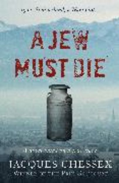 Bild zu A Jew Must Die von Jacques Chessex